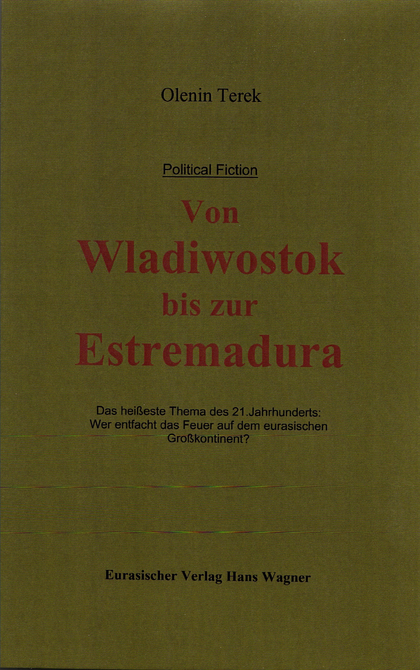 Von Wladiwostok bis zur Estremadura - Das hei�este Thema des 21. Jahrhunderts - wer entfacht das Feuer auf dem eurasischen Gr0�kontinent?
