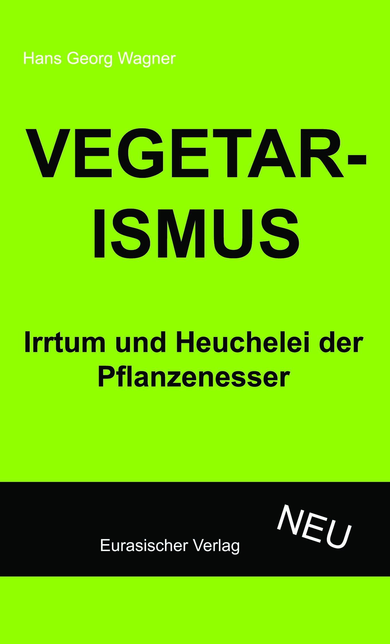 Vegetarismus - Irrtum und Heuchelei der Pflanzenesser